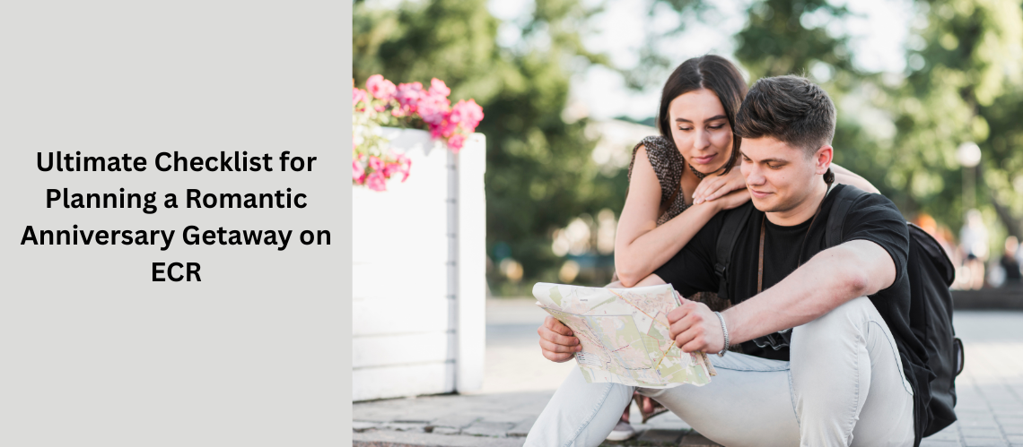 Ultimate Checklist for Planning a Romantic Anniversary Getaway on ECR